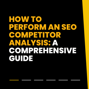 How to Perform an SEO Competitor Analysis in 2025: A Comprehensive Guide