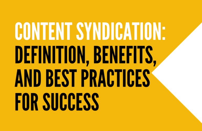 Content Syndication: Definition, Benefits, and Best Practices for Success