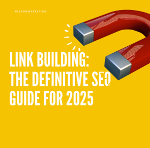 Link Building: The Definitive SEO Guide for 2025