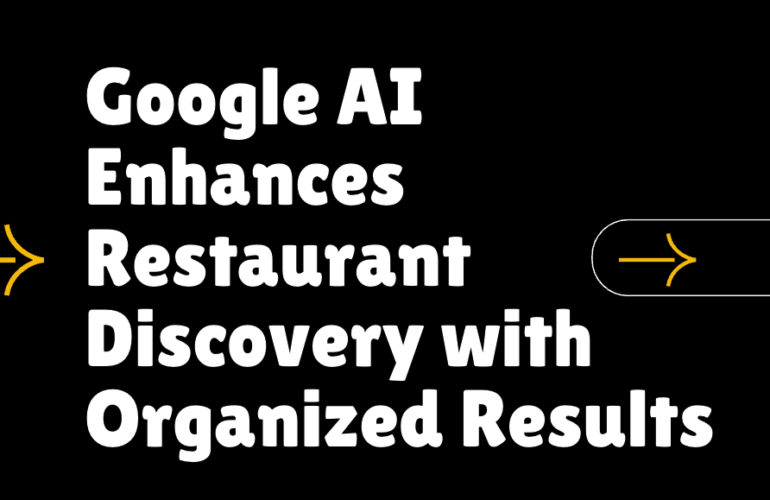 Google AI Enhances Restaurant Discovery with Organized Results