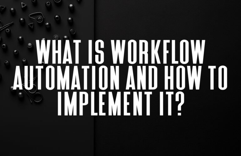 What is Workflow Automation and How to Implement It?