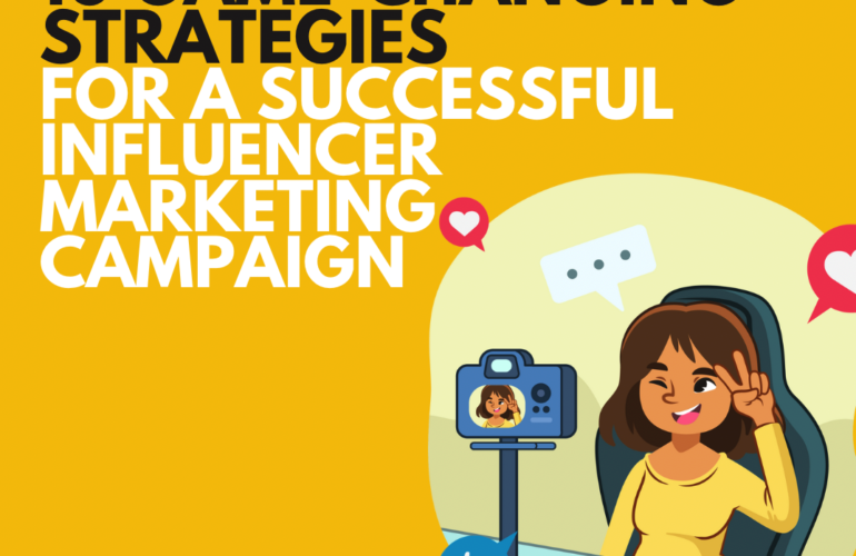 10 Game-Changing Strategies for a Successful Influencer Marketing Campaign