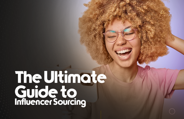 The Ultimate Guide to Influencer Sourcing: Avoiding Costly Mistakes and Achieving Marketing Success